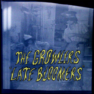 Late Bloomers - The Growlers