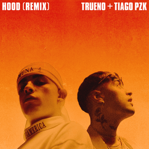 Hood (Remix) - Trueno & Tiago PZK