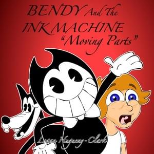 Bendy and the Ink Machine (Moving Parts): The Musical - ​​lhugueny