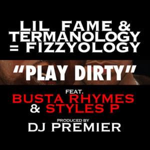 Play Dirty - Lil Fame & Termanology (Ft. Busta Rhymes & Styles P)