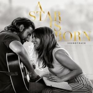 I’ll Never Love Again (Film Version) - Lady Gaga (Ft. Bradley Cooper)