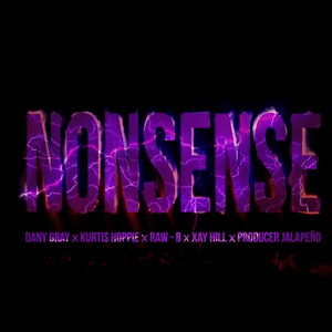 NONSENSE - Dany Gray, Kurtis Hoppie, Raw-B & Xay Hill