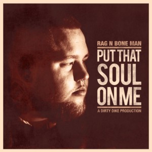 Put That Soul on Me - Rag'n'Bone Man