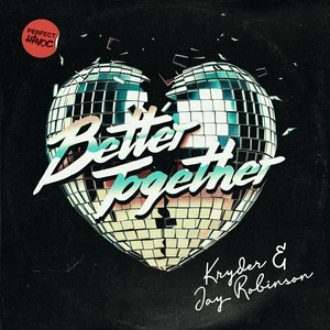 Better Together - Kryder & Jay Robinson