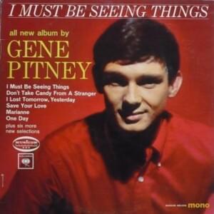 I Must Be Seeing Things - Gene Pitney