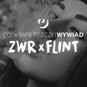 Co w rapie piszczy: Wywiad z Flintem - Piotr Zwierzyński (Ft. Flint)