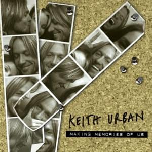 Making Memories of Us - Keith Urban