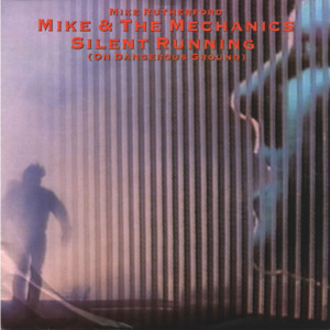 Silent Running - Mike + the Mechanics