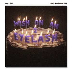 Wish On An Eyelash, Pt. 2 - Mallrat & The Chainsmokers