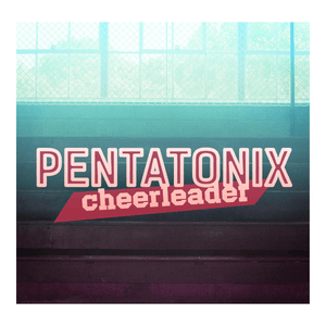 Cheerleader - Pentatonix