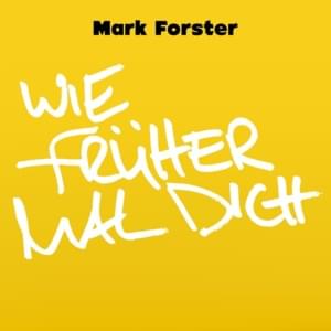 Wie früher Mal Dich - Mark Forster