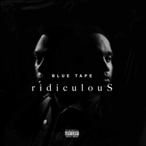 ​ridiculouS - A-Reece, Jay Jody & BLUE TAPE