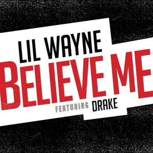 Believe Me - Lil Wayne (Ft. Drake)