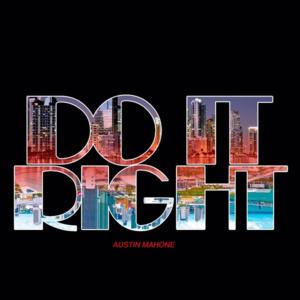 Do It Right - Austin Mahone (Ft. Rob Villa)