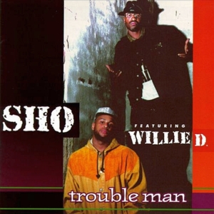 Trouble Man - Sho (TX) (Ft. Willie D)