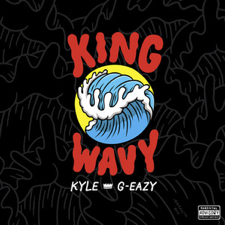 King Wavy - KYLE (Ft. G-Eazy)