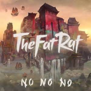 No No No - TheFatRat