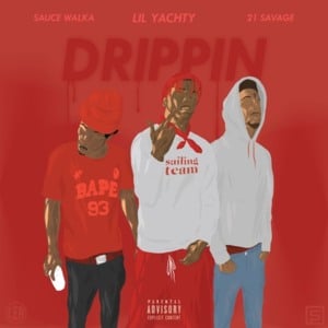 Drippin - Lil Yachty (Ft. 21 Savage & Sauce Walka)