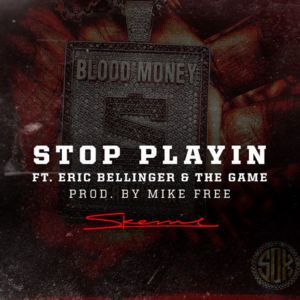 Stop Playin - Skeme (Ft. Eric Bellinger & The Game)