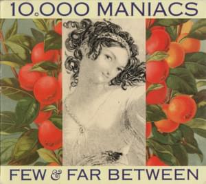 Few And Far Between - 10,000 Maniacs