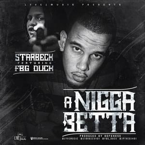 A Nigga Betta - Starbeck (Ft. FBG Duck)