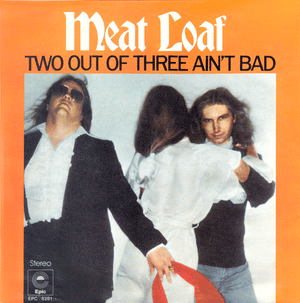 Two Out of Three Ain’t Bad - Meat Loaf