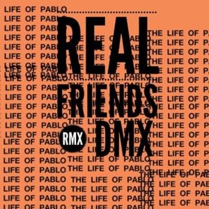 Real Friends (Remix) - Kanye West (Ft. DMX & Ty Dolla $ign)