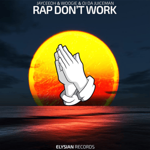 Rap Don’t Work - Jayceeoh & Woogie (Ft. OJ da Juiceman)