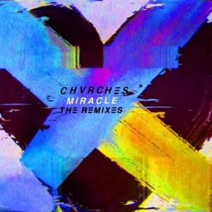 Miracle (Mija Remix) - CHVRCHES