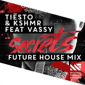 Secrets (Future House Mix) - Tiësto & KSHMR (Ft. VASSY)