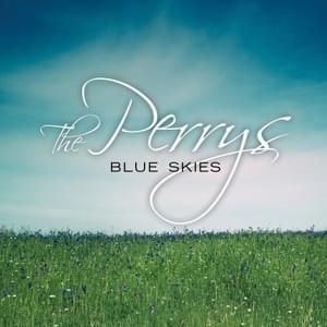 Blue Skies Coming - The Perrys