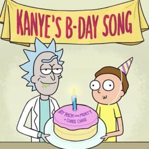 Kanye’s Birthday Song - Chaos Chaos & Rick and Morty