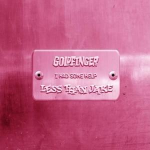 I Had Some Help - Goldfinger (Ft. Less Than Jake)