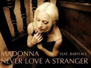 Never Love a Stranger - Madonna (Ft. Babyface)