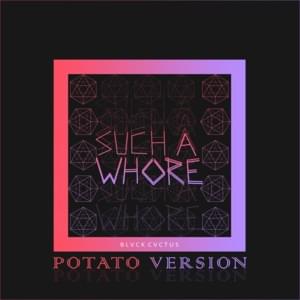 Such a Whore (Potato Version) - JVLA