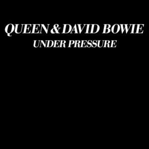 Under Pressure - Queen & David Bowie