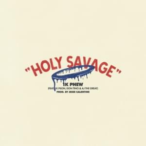 Holy Savage - 1K Phew & 1K Pson (Ft. AJ the Great & Don Tino)