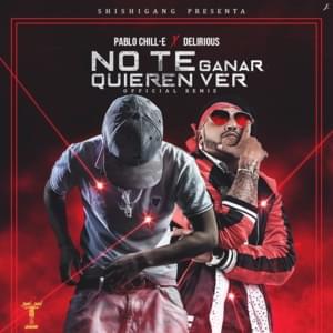 No Te Quieren Ver Ganar (Remix) - Pablo Chill-E (Ft. Delirious (PR))