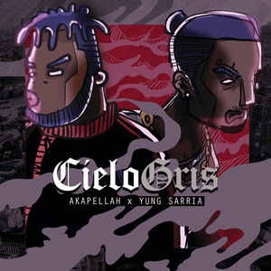 Cielo Gris - Akapellah & Yung Sarria