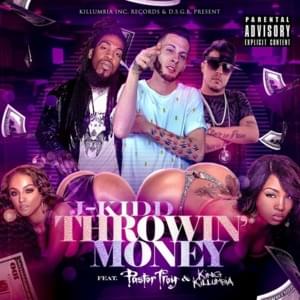 Throwin’ Money - J.Kidd (Ft. King Killumbia & Pastor Troy)