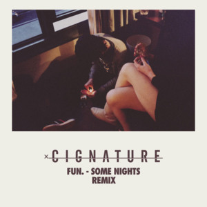 Some Nights (Cignature Remix) - ​fun.