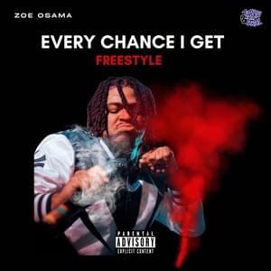 EVERY CHANCE I GET (FREESTYLE) - Zoe Osama