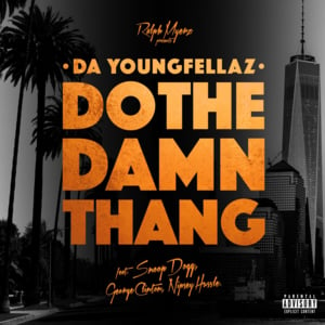 Do the Damn Thang - Da YoungFellaz (Ft. George Clinton, Nipsey Hussle & Snoop Dogg)