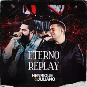 Eterno Replay (Ao Vivo) - Henrique & Juliano