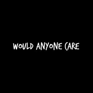 Would Anyone Care - Nathan Wagner