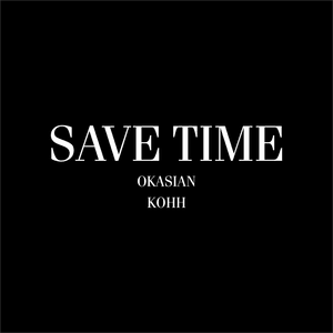 Save Time - Okasian & KOHH