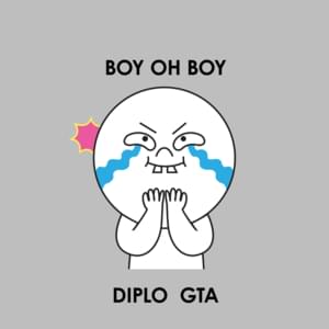 Boy Oh Boy - Diplo & GTA