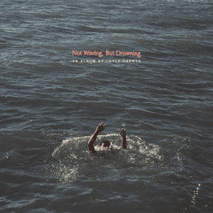 Not Waving, But Drowning - Loyle Carner (Ft. Stevie Smith)