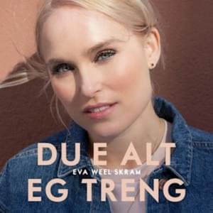 Du E Alt Eg Treng - Eva Weel Skram