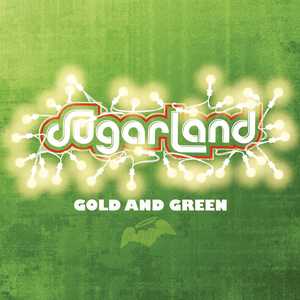 Gold and Green - Sugarland